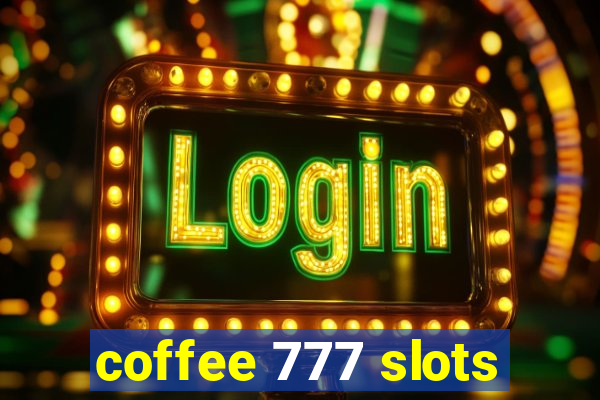 coffee 777 slots